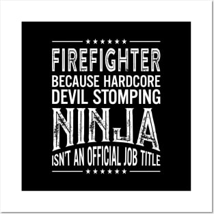 Firefighter Because Hardcore Devil Stomping Ninja Isn't An Official Job Title Posters and Art